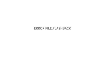 ERROR FILE#4 / FLASHBACK