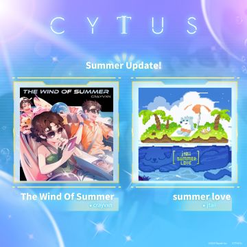 Cytus II v5.2.6 Summer Update!
将免费追加两首全新歌曲:
➤ The Wind Of Summer / crayvxn
➤ summer love / jtaii
在热血沸腾的夏天一起挑战新歌曲吧~~