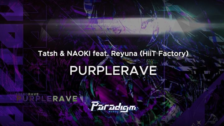 Tatsh & NAOKI feat. Reyuna (HiiT Factory) - PURPLERAVE截图