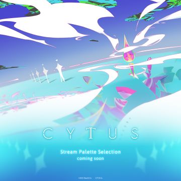 Cytus II v5.2.7
Stream Palette Selection 
coming soon...