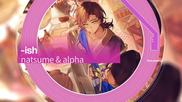 natsume & alpha - 『-ish』截图
