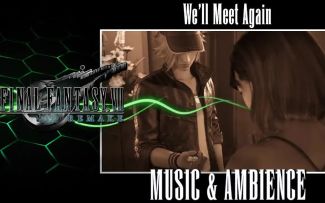 【FF7R-OST】We'll Meet Again+雷雨声
