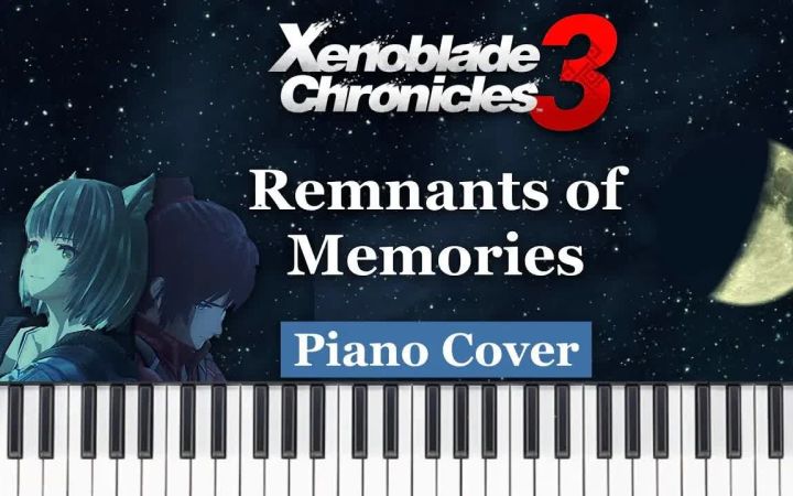 【异度之刃3钢琴】超催泪!Remnants of Memories(残存的记忆)截图