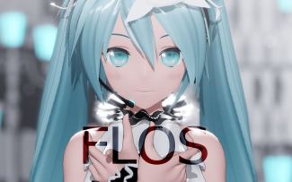 【MMD】Flos【Hatsune Miku】【搬运】